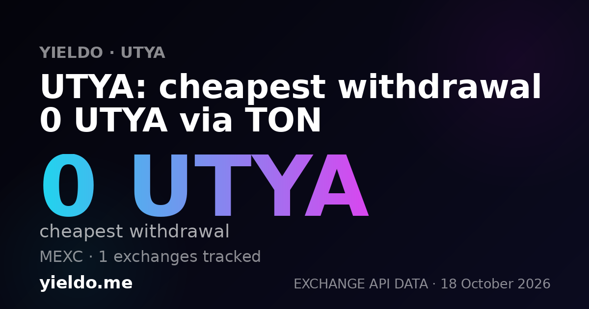 UTYA: cheapest withdrawal 0 UTYA via TON