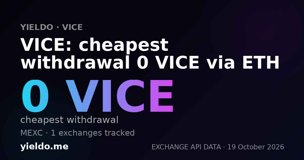 VICE: cheapest withdrawal 0 VICE via ETH