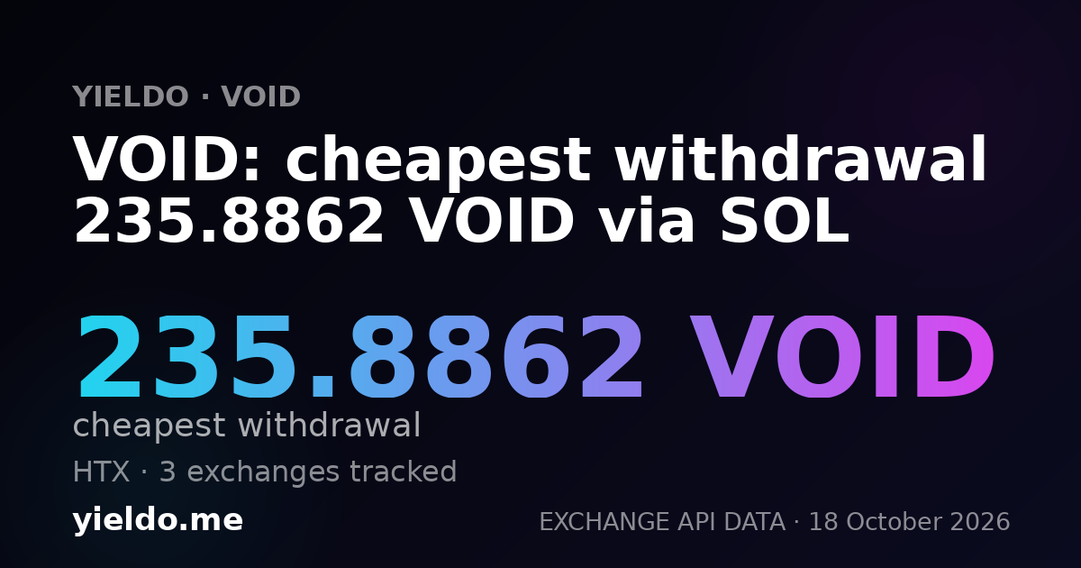 VOID: cheapest withdrawal 235.8862 VOID via SOL