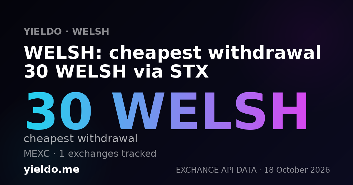 WELSH: cheapest withdrawal 30 WELSH via STX