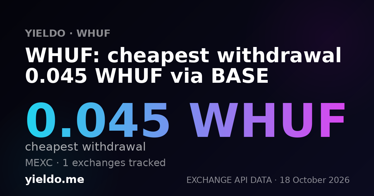 WHUF: cheapest withdrawal 0.045 WHUF via BASE