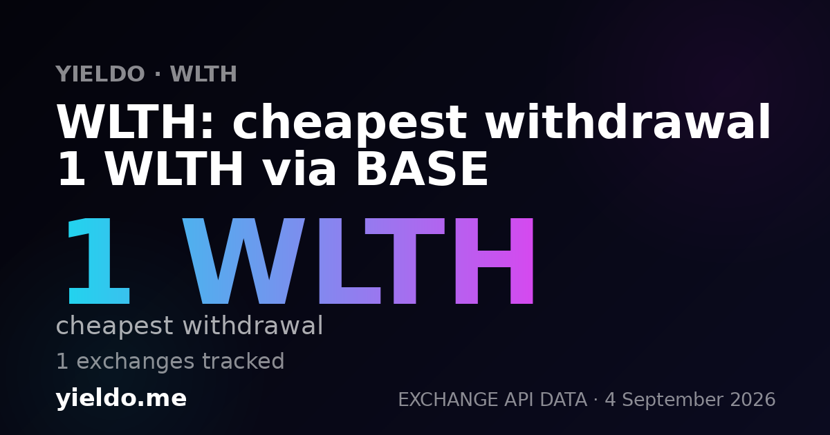 WLTH: cheapest withdrawal 1 WLTH via BASE