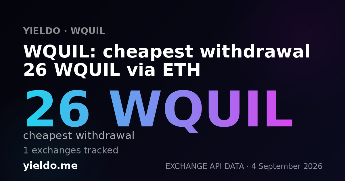 WQUIL: cheapest withdrawal 26 WQUIL via ETH