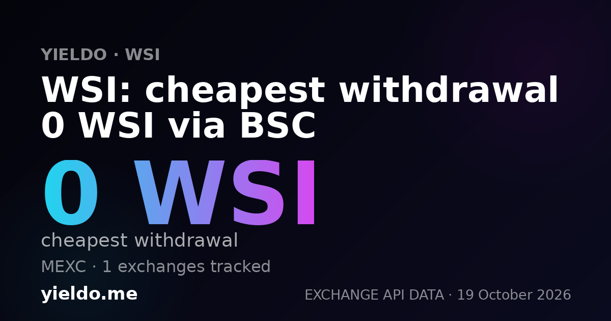 WSI: cheapest withdrawal 0 WSI via BSC