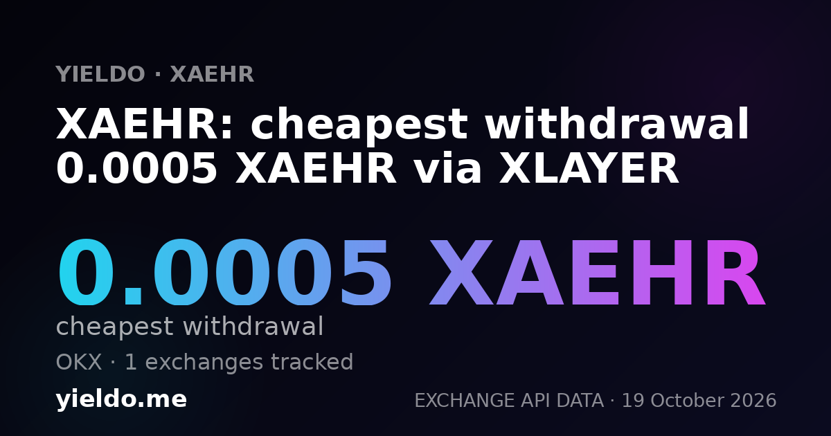 XAEHR: cheapest withdrawal 0.0005 XAEHR via XLAYER