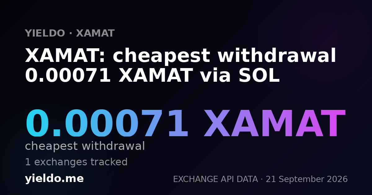 XAMAT: cheapest withdrawal 0.0007 XAMAT via SOL