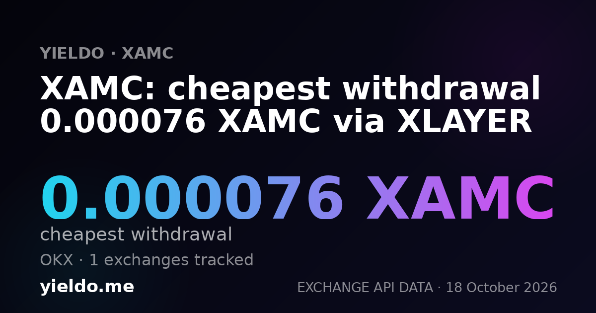 XAMC: cheapest withdrawal 0.000076 XAMC via XLAYER
