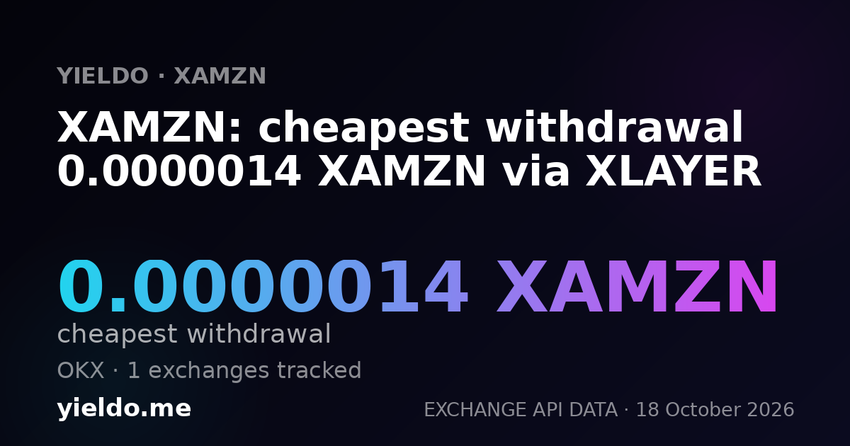 XAMZN: cheapest withdrawal 0.0000014 XAMZN via XLAYER