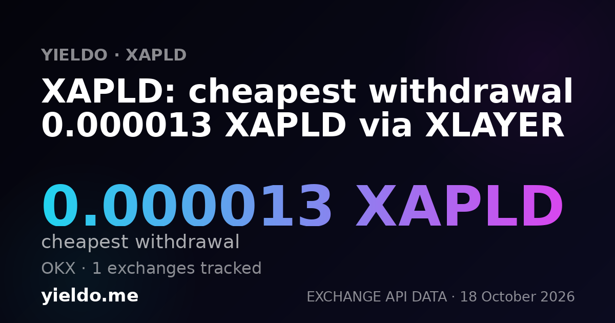 XAPLD: cheapest withdrawal 0.000013 XAPLD via XLAYER