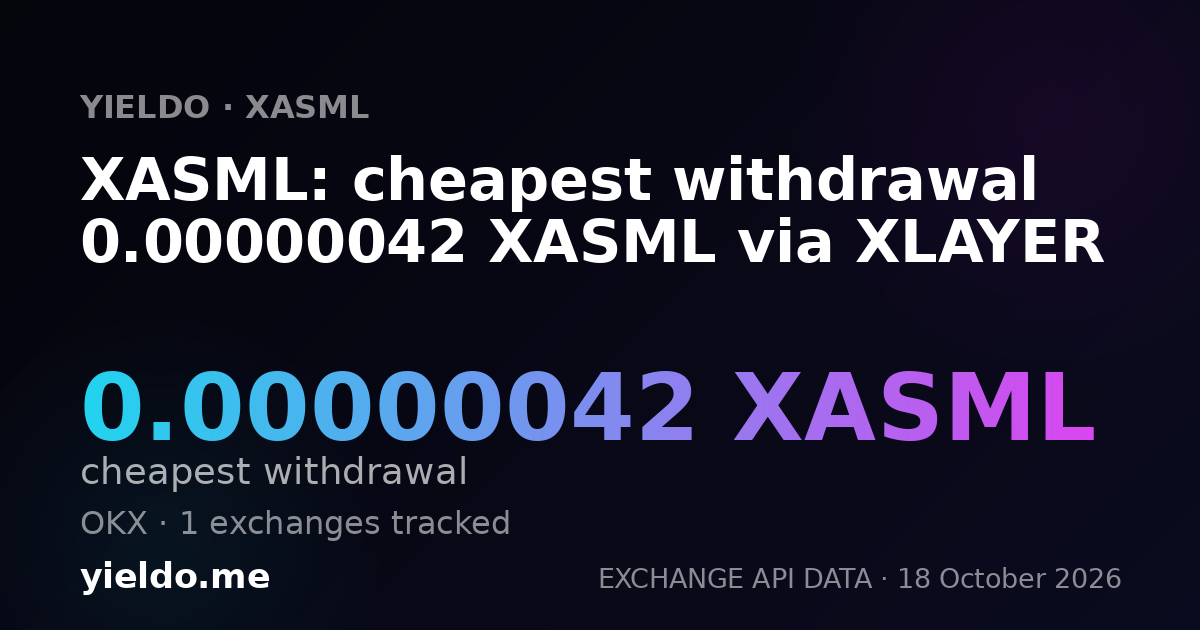 XASML: cheapest withdrawal 0.00000042 XASML via XLAYER