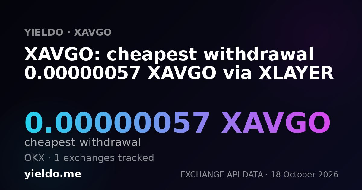XAVGO: cheapest withdrawal 0.00000056 XAVGO via XLAYER