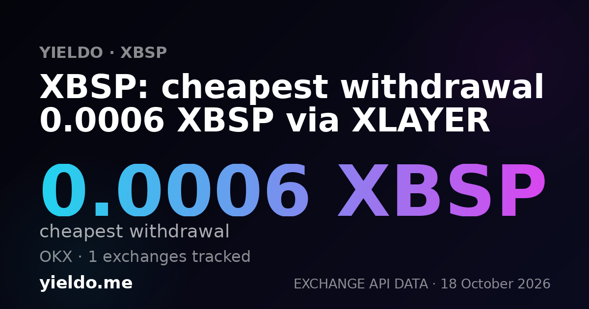 XBSP: cheapest withdrawal 0.0006 XBSP via XLAYER