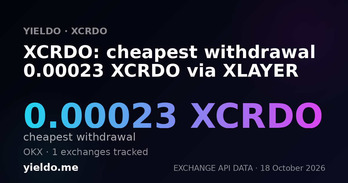 XCRDO: cheapest withdrawal 0.00023 XCRDO via XLAYER