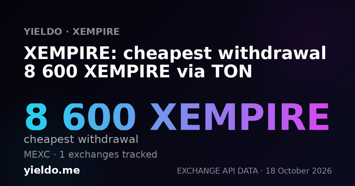 XEMPIRE: cheapest withdrawal 8 600 XEMPIRE via TON