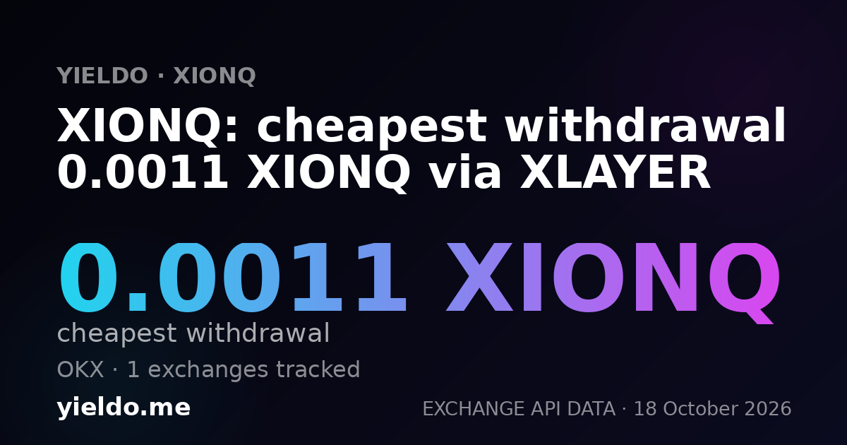 XIONQ: cheapest withdrawal 0.0011 XIONQ via XLAYER