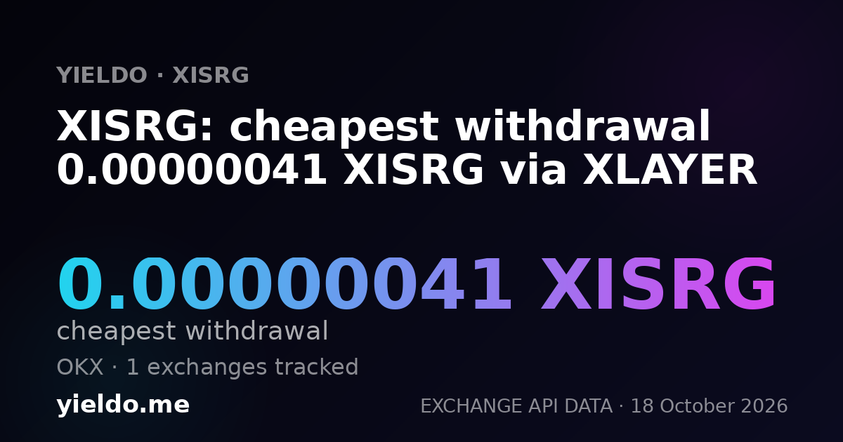 XISRG: cheapest withdrawal 0.00000041 XISRG via XLAYER