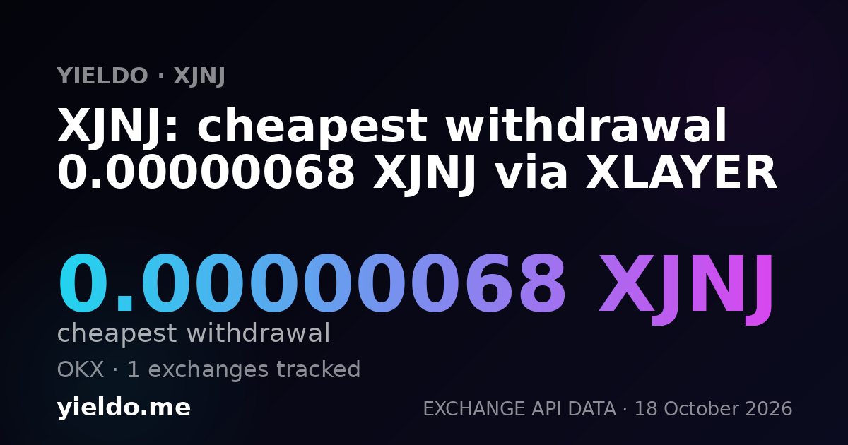 XJNJ: cheapest withdrawal 0.00000068 XJNJ via XLAYER