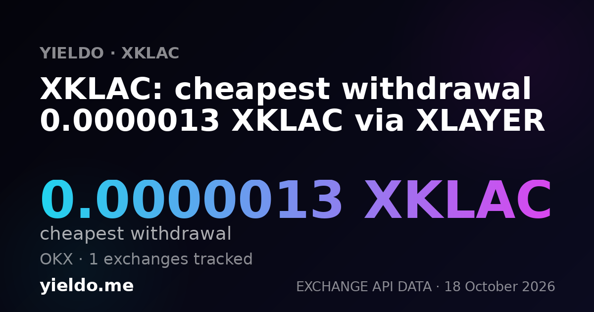 XKLAC: cheapest withdrawal 0.0000013 XKLAC via XLAYER