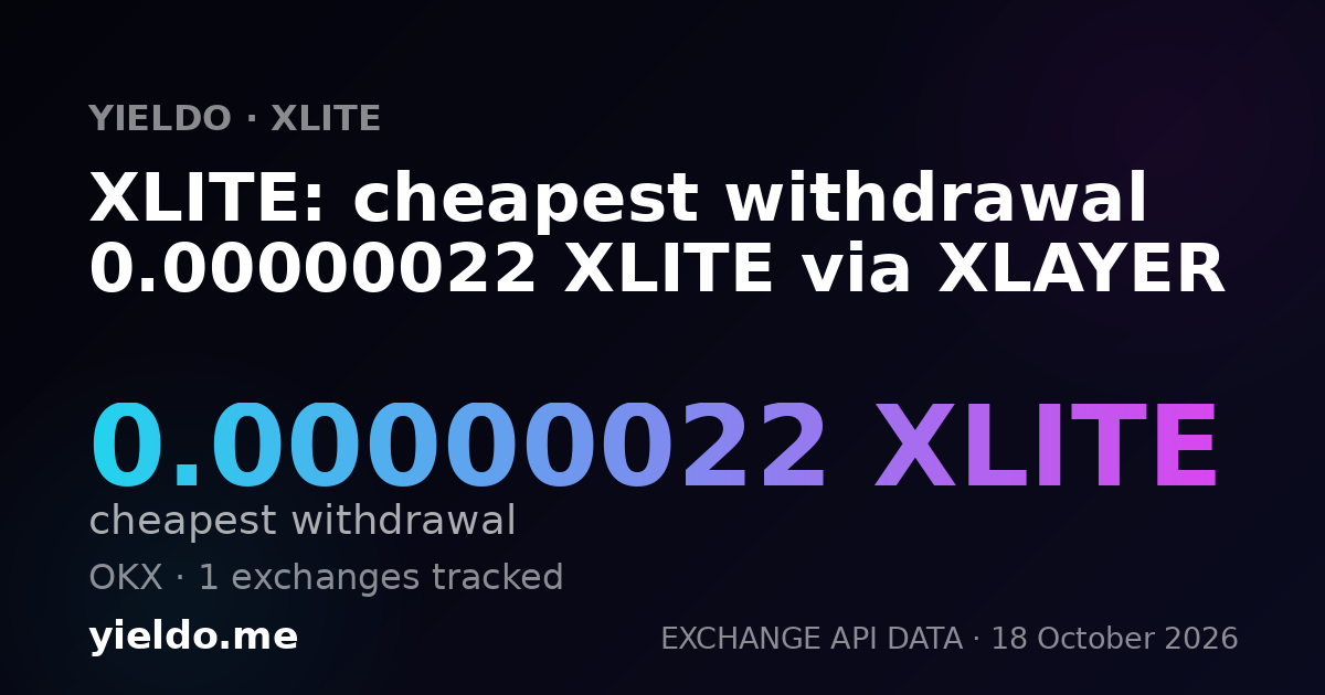 XLITE: cheapest withdrawal 0.00000022 XLITE via XLAYER