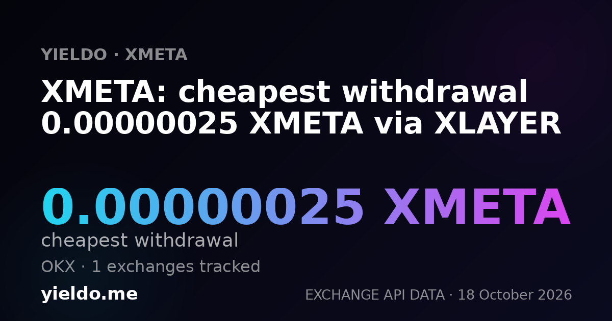 XMETA: cheapest withdrawal 0.00000025 XMETA via XLAYER