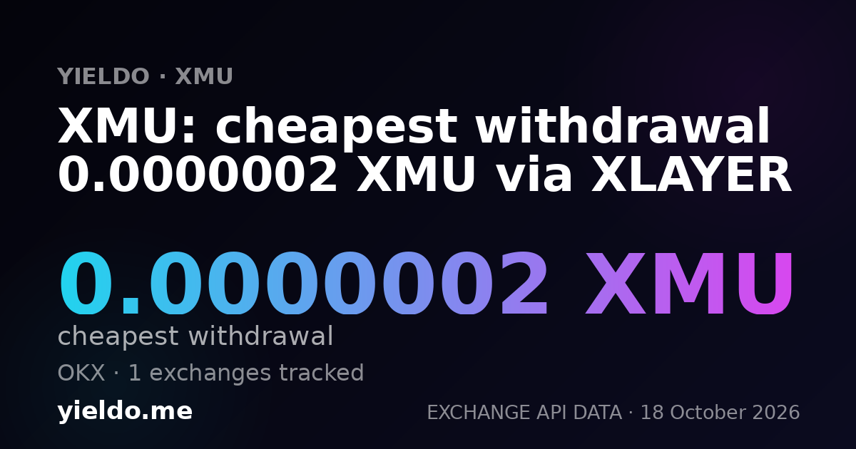 XMU: cheapest withdrawal 0.0000002 XMU via XLAYER