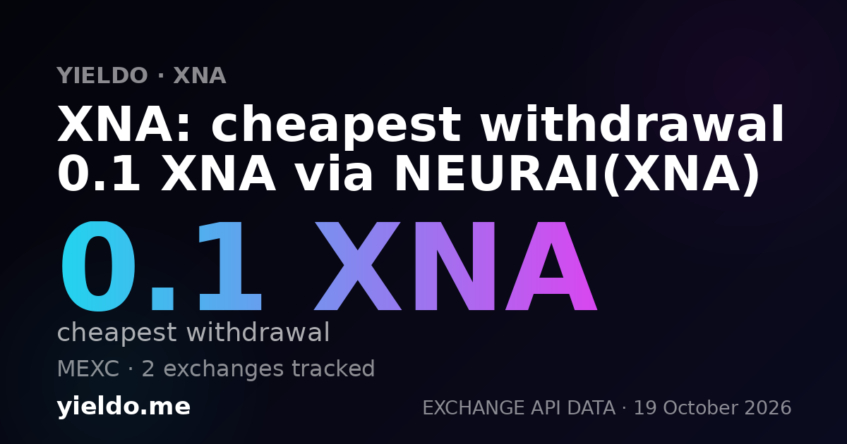 XNA: cheapest withdrawal 0.1 XNA via NEURAI(XNA)