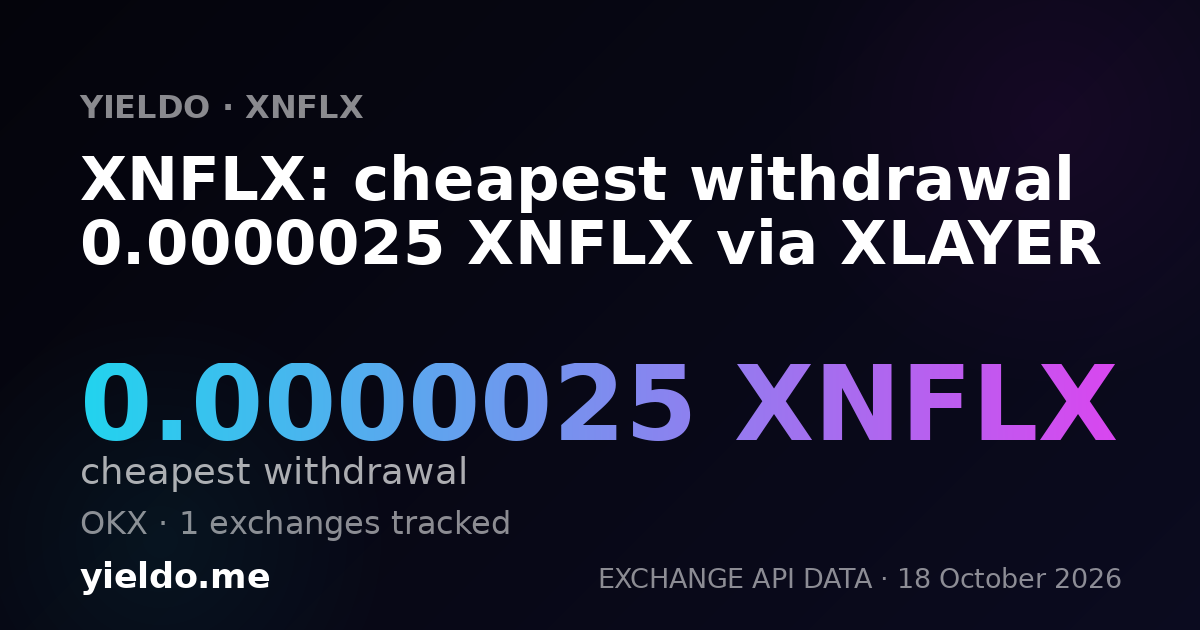 XNFLX: cheapest withdrawal 0.0000025 XNFLX via XLAYER