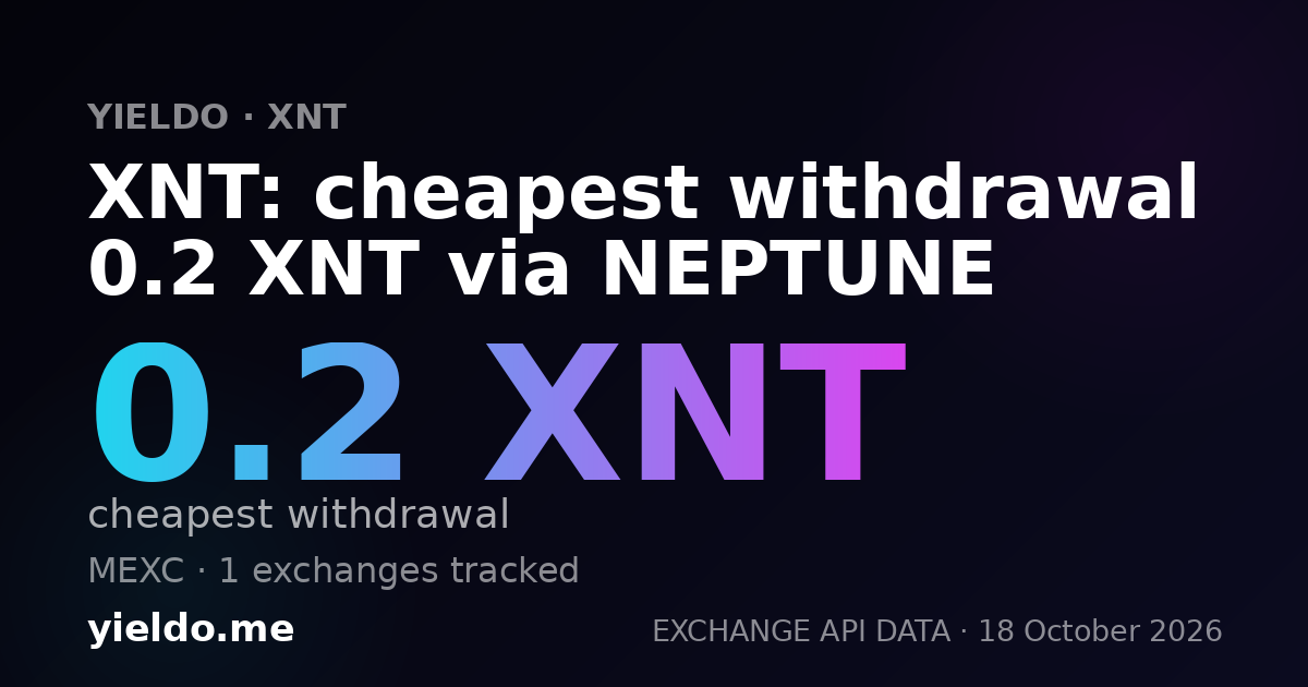 XNT: cheapest withdrawal 0.2 XNT via NEPTUNE