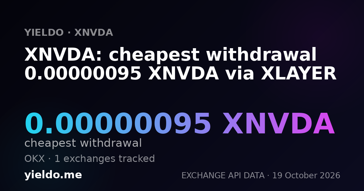 XNVDA: cheapest withdrawal 0.00000096 XNVDA via XLAYER