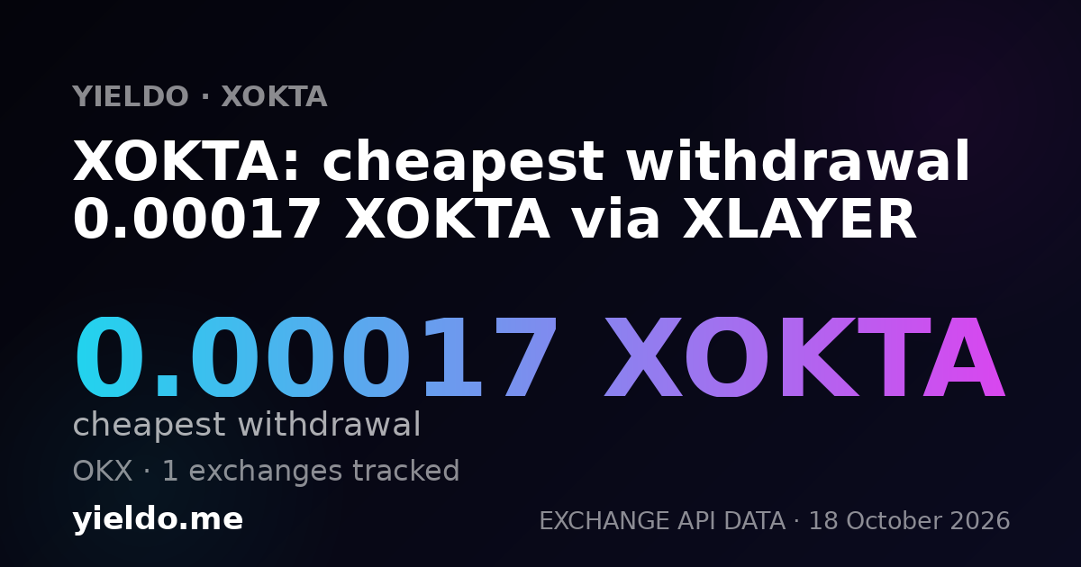 XOKTA: cheapest withdrawal 0.00017 XOKTA via XLAYER