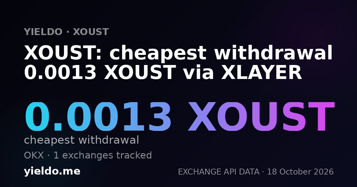 XOUST: cheapest withdrawal 0.0012 XOUST via XLAYER