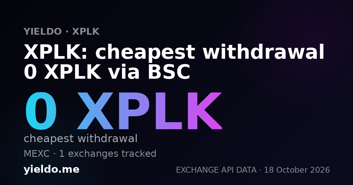 XPLK: cheapest withdrawal 0 XPLK via BSC