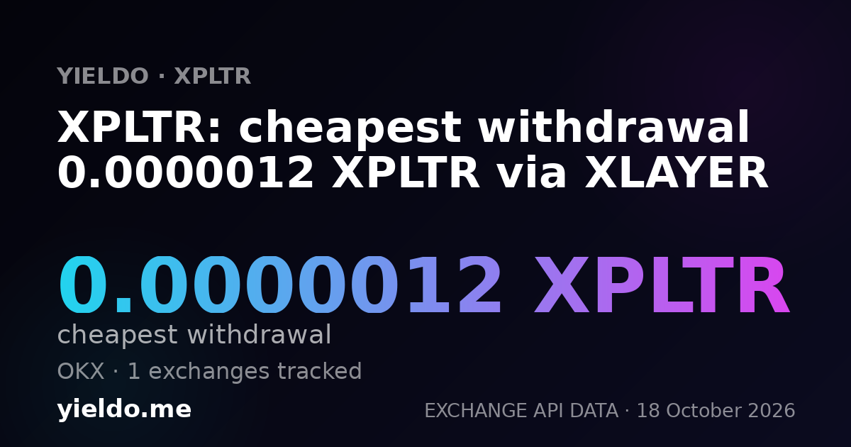 XPLTR: cheapest withdrawal 0.0000012 XPLTR via XLAYER