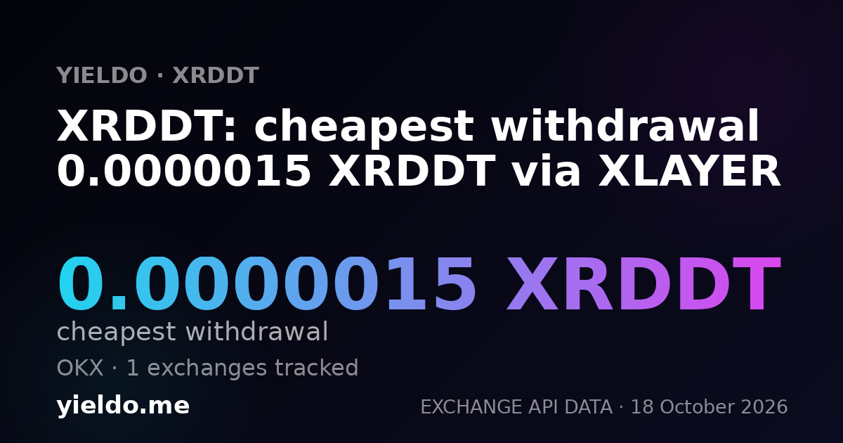 XRDDT: cheapest withdrawal 0.0000015 XRDDT via XLAYER