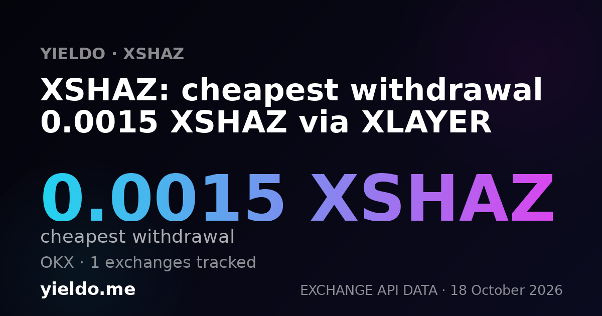 XSHAZ: cheapest withdrawal 0.0015 XSHAZ via XLAYER