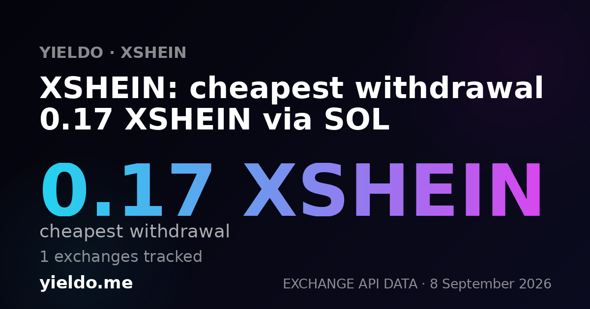 XSHEIN: cheapest withdrawal 0.17 XSHEIN via SOL