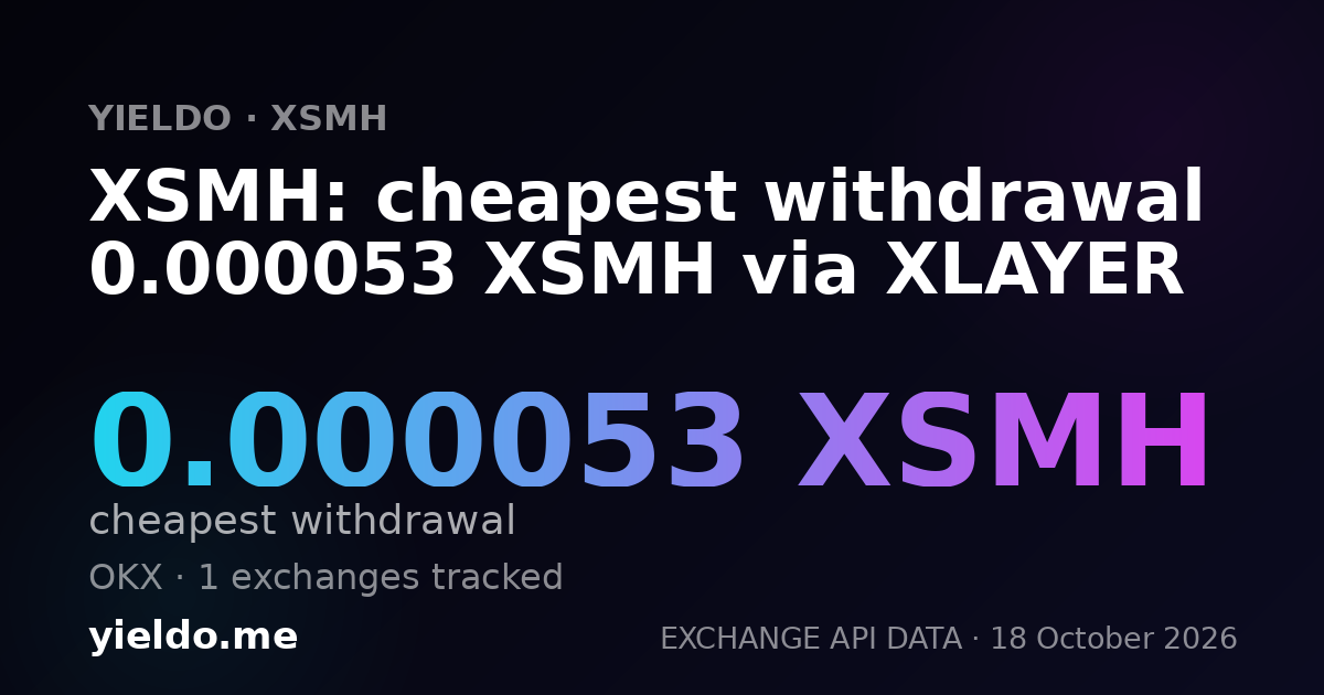 XSMH: cheapest withdrawal 0.000054 XSMH via XLAYER