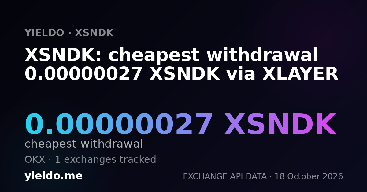XSNDK: cheapest withdrawal 0.00000027 XSNDK via XLAYER