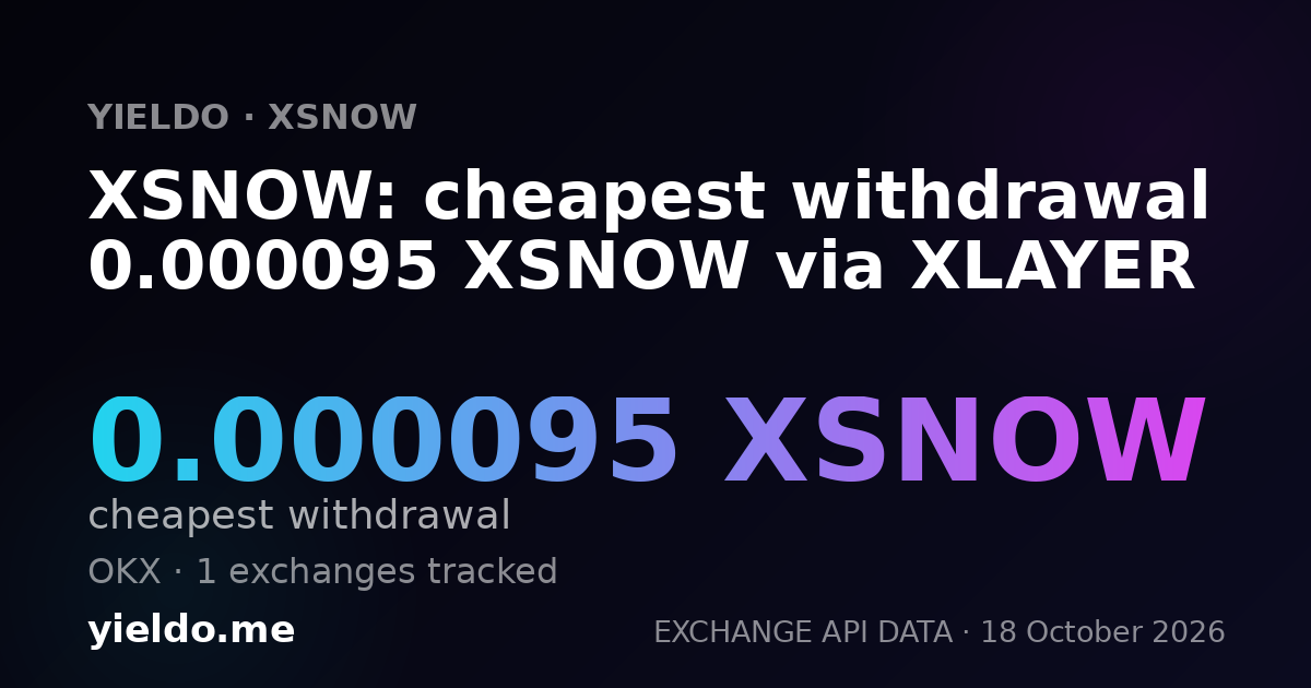 XSNOW: cheapest withdrawal 0.000095 XSNOW via XLAYER