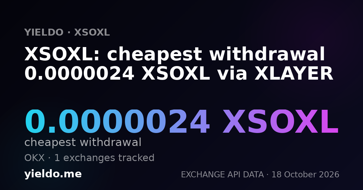 XSOXL: cheapest withdrawal 0.0000024 XSOXL via XLAYER