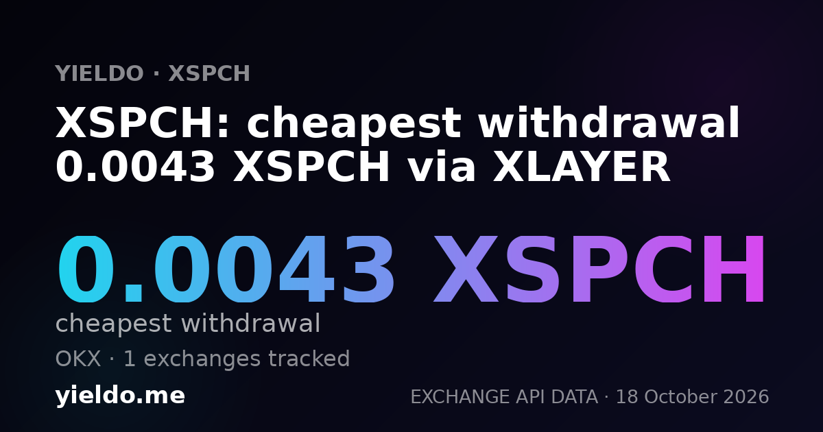 XSPCH: cheapest withdrawal 0.0043 XSPCH via XLAYER