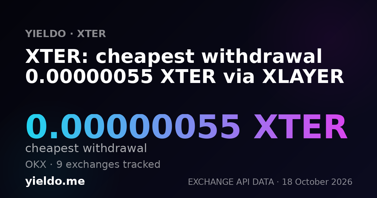 XTER: cheapest withdrawal 0.00000055 XTER via XLAYER
