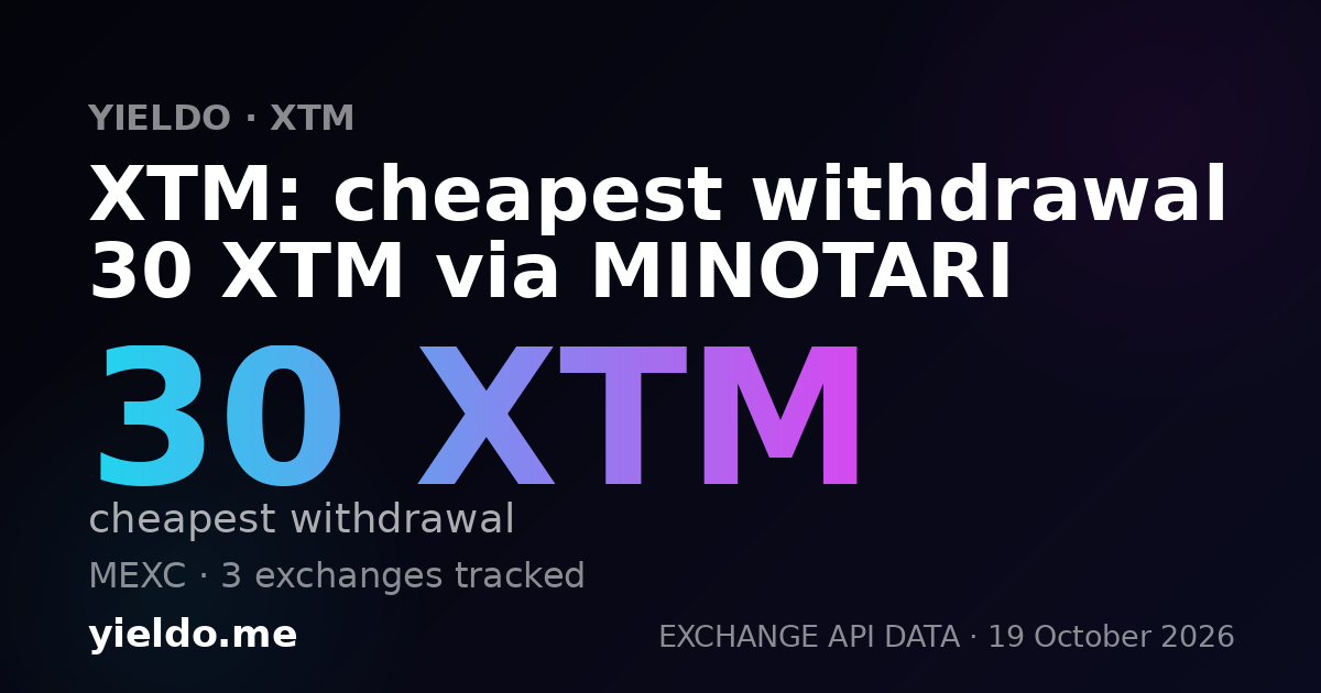 XTM: cheapest withdrawal 30 XTM via MINOTARI