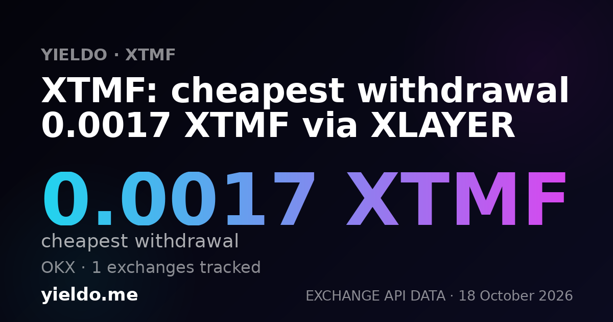 XTMF: cheapest withdrawal 0.0016 XTMF via XLAYER
