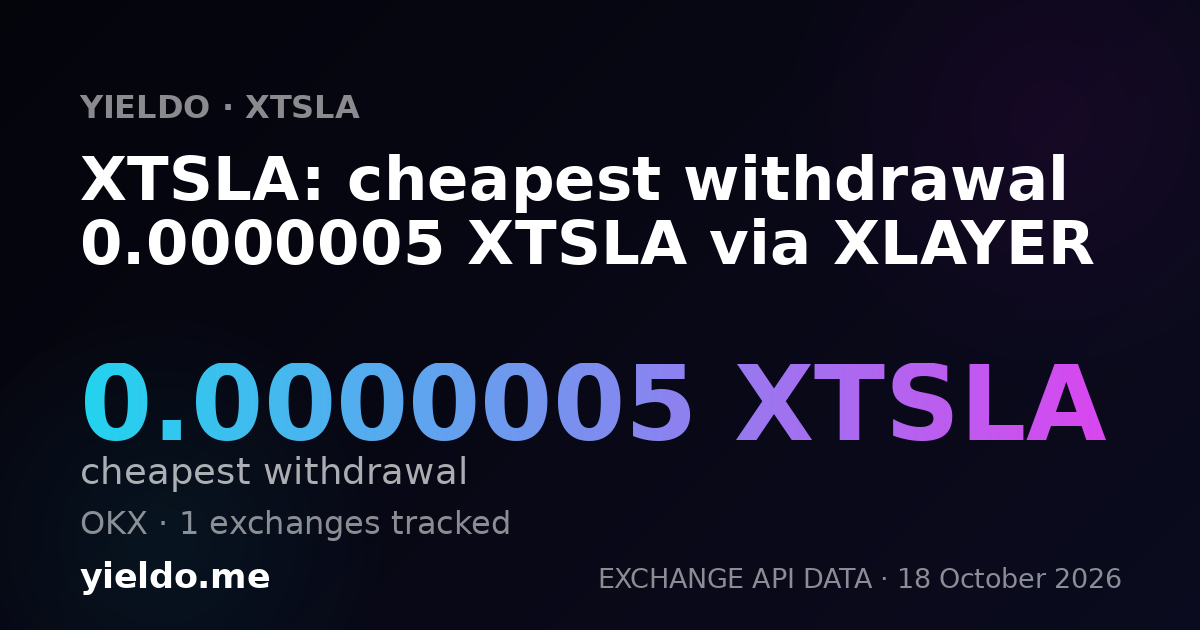 XTSLA: cheapest withdrawal 0.00000049 XTSLA via XLAYER