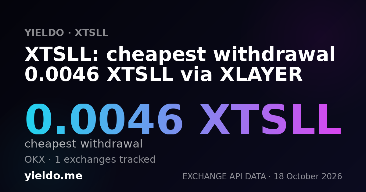 XTSLL: cheapest withdrawal 0.0046 XTSLL via XLAYER