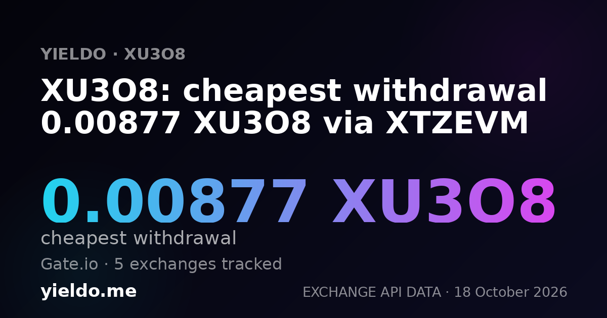 XU3O8: cheapest withdrawal 0.00877 XU3O8 via XTZEVM
