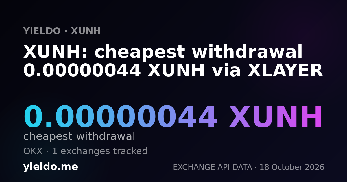 XUNH: cheapest withdrawal 0.00000043 XUNH via XLAYER