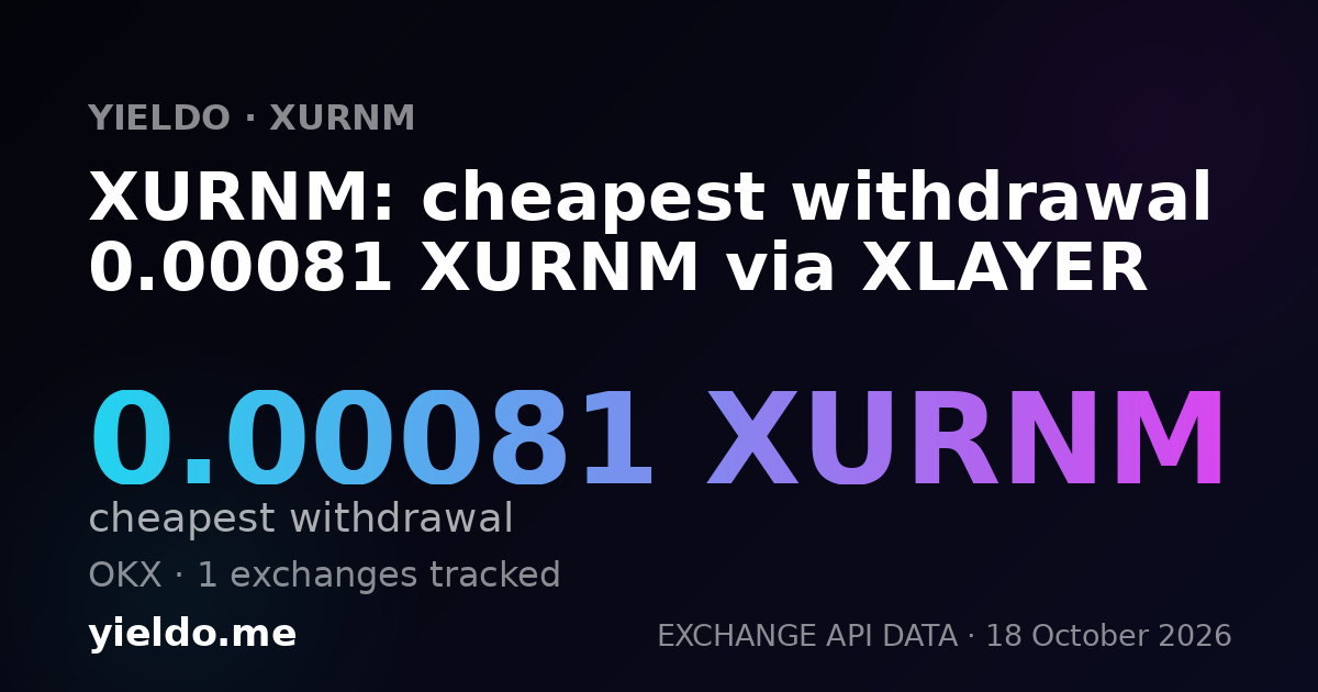 XURNM: cheapest withdrawal 0.0008 XURNM via XLAYER