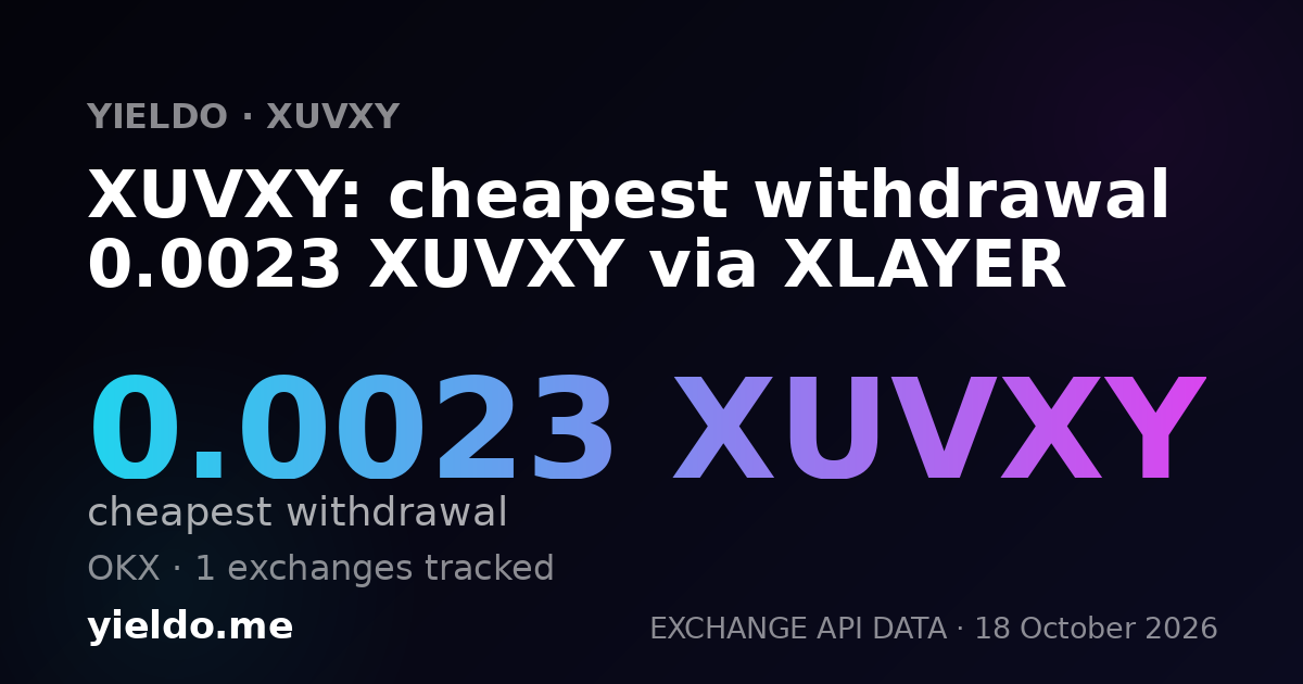 XUVXY: cheapest withdrawal 0.0023 XUVXY via XLAYER